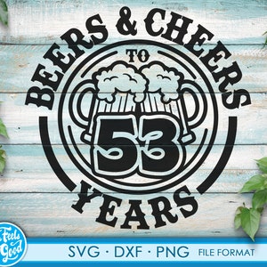 May include: Black and white graphic design with the text "BEERS & CHEERS TO 53 YEARS" in a circular design. Two beer mugs are in the center. The image is on a blue and white wooden background with green leaves.
