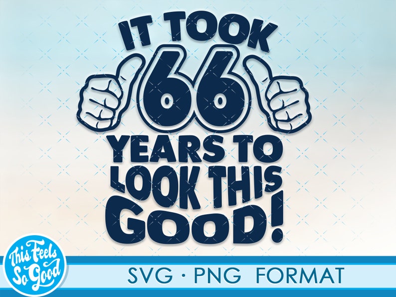 Funny 66th birthday SVG png. Turning 66 birthday svg cut Etsy