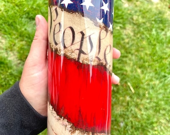 We The People Tumbler, Patriotic Tumbler, Custom Tumbler
