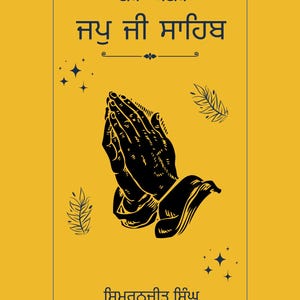May include: A mustard-yellow book cover with black text and illustrations. The cover features a pair of praying hands in black, with decorative elements and text in Punjabi. The title "Japu Ji Sahib" is prominently displayed.
