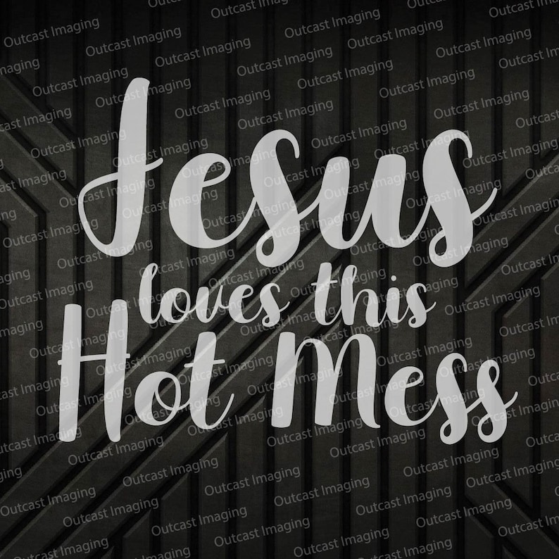 Download Jesus loves this Hot Mess SVG | Etsy