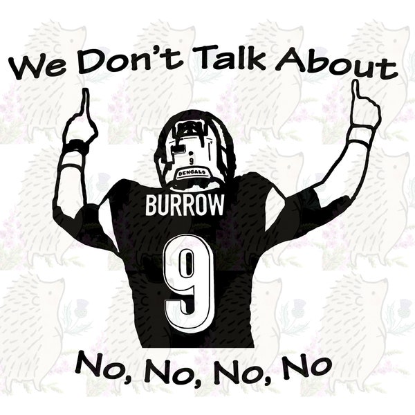 We Don't Talk About Joe Burrow SVG png pdf jpg eps vector files | Joe Burrow svg | Bengals svg | cricut | clipart | cameo, cut