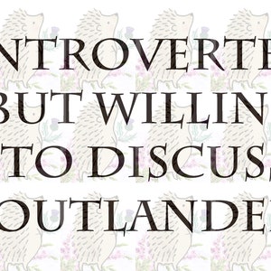 Introverted but Willing to Discuss Outlander SVG png pdf jpg | cricut | clipart | cameo, cut file