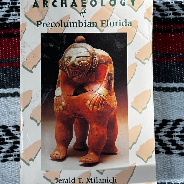 Archaeology of Precolumbian Florida by Jerald Milanich