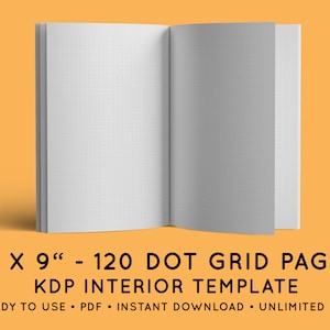 May include: A 6" x 9" KDP interior template with 120 dot grid pages. The template is ready to use, in PDF format, and includes an instant download and unlimited use.