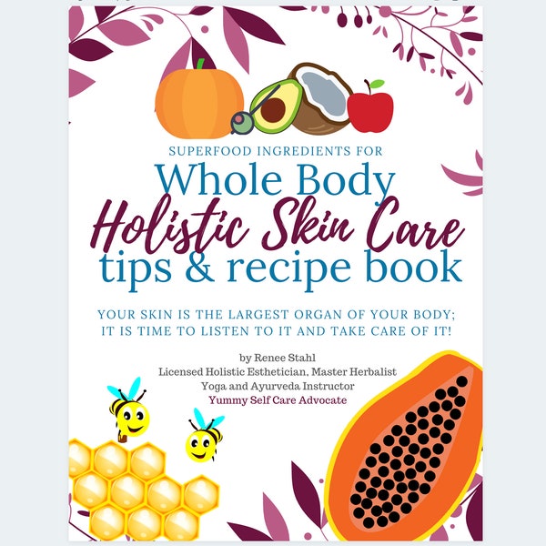 EBOOK - Superfood Ingredients for Whole Body Holistic Skin Care Tips and Recipe Book