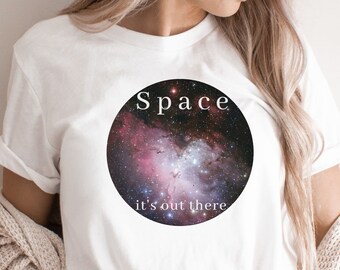 Space It's Out There Shirt, Space Gift Idea, Outer Space T-Shirt, Night Sky TShirt, Astronomy Shirts, Universe Graphic Tee, Star Galaxy Gift