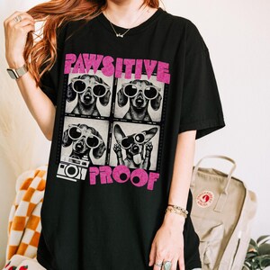 Fun Pawsitive Proof T-Shirt, Dog Lover Tee, Unisex Pet Apparel, Casual Wear, Gift for Dog Lovers, Cute Animal Graphic Tee