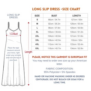 May include: Size chart for a long slip dress with measurements in inches and centimeters. The chart shows bust and length measurements for sizes S through 5XL. The dress is white and has a simple, elegant design. The text "PLEASE, NOTICE THIS GARMENT IS EUROPEAN FIT" is displayed below the chart. The text "You may need to order one size up your American letter." is displayed below the previous text. The text "FABRIC COMPOSITION: 95% Polyester+ 5% Spandex" is displayed below the previous text. The text "HAND OR MACHINE WASHING UNDER 45 DEGREES CENTIGRADE. DO NOT BLEACH OR SOAK FOR A LONG TIME." is displayed below the previous text.