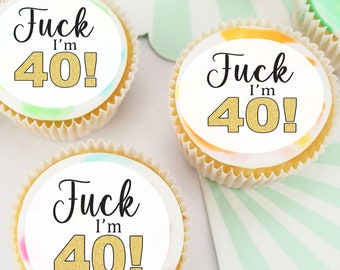 F*ck I'm 40 50 60 Pre-cut Edible Cupcake or Cookie Toppers