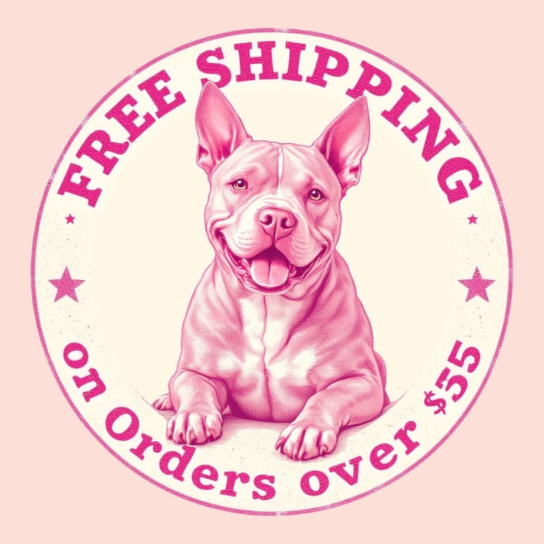 May include: A circular graphic featuring a pink illustration of a pit bull dog with pointed ears and an open-mouthed smile. The dog is centered within a circular border containing the text FREE SHIPPING on Orders over $55 and four stars.