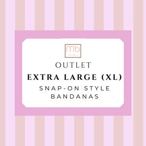 May include: A rectangular sign with a white center and a light pink border, set against a light pink and white striped background. The text reads: mb MIA BELLA OUTLET EXTRA LARGE (XL) SNAP-ON STYLE BANDANAS in black and brown lettering.