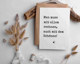 Man muss mit allen rechnen, auch mit dem Schönen| Karte für die Motivation | Minimalistische Postkarte