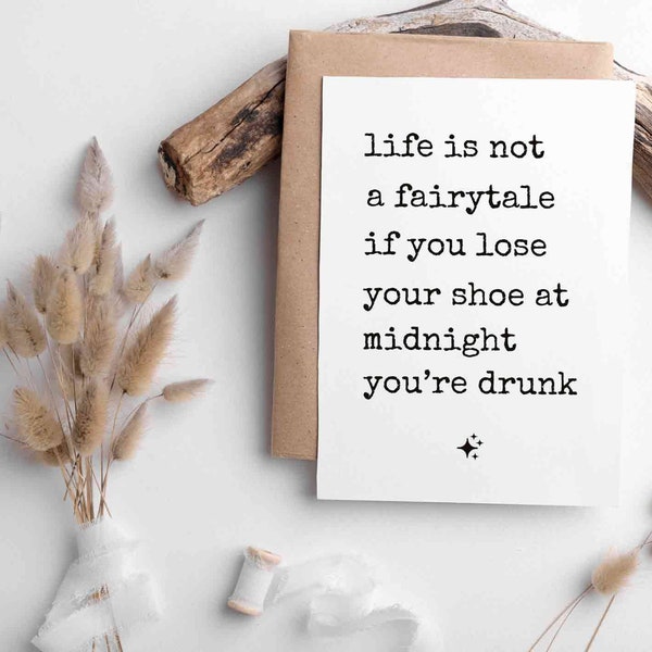 Life is not a fairytale if you lose your shoe at midnight you're drunk | Minimalistische Postkarte | Märchen Postkarte