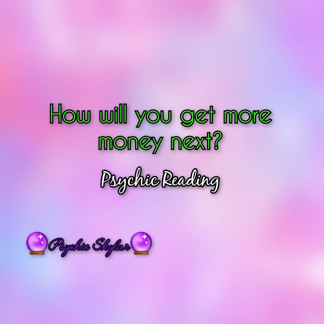 how-will-you-get-more-money-next-with-approximate-time-frame-psychic