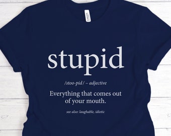 Stupid Definition, Funny Tshirt for Men & Women