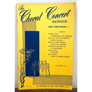 May include: The cover of a music book titled "The Choral Concert Series Two Part-Book I". The cover is yellow with a blue and white illustration of a choir singing behind a curtain. The book lists the songs included: "Cradle Song", "Overheard in an Orchard", "Jesu, Joy of Man's Desiring", "Mary's Lullaby", "Early in the Morning", "Thank You America", "A-Hunting We Will Go", "La Tarantella", "Let's Dance", "The Band", "Sing Along", and "That's an Irish Lullaby".