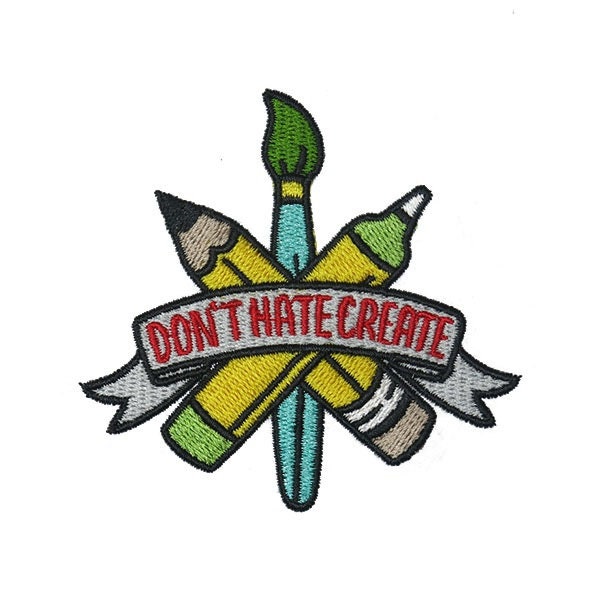 Don't Hate Create Embroidery Design - Instant Download