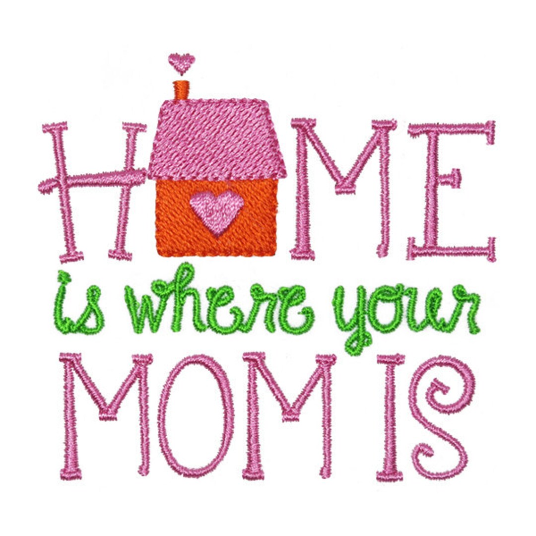 Home is Where Your Mom is Embroidery Design Instant Download Etsy