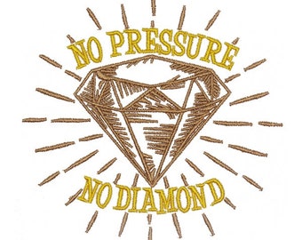 No Pressure No Diamond Embroidery Design - Instant Download