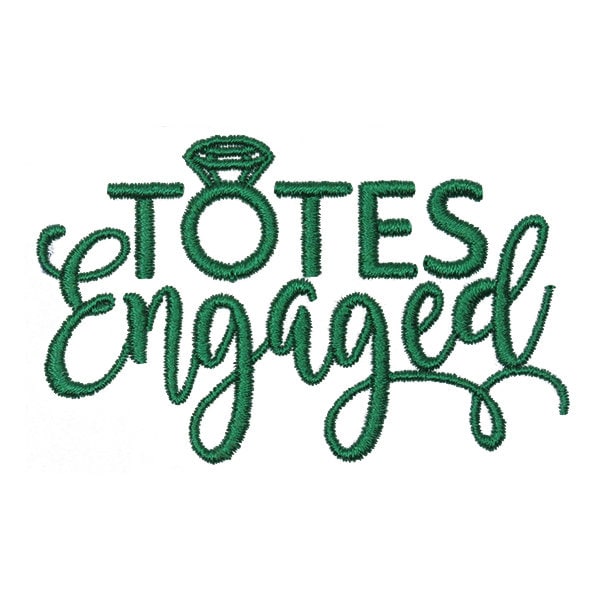 Totes Engaged Machine Embroidery Design - INSTANT DOWNLOAD