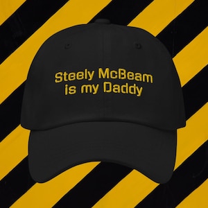 Steely McBeam is my Daddy Steelers Dad Hat