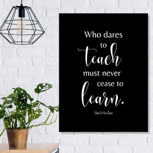 Teacher quote Who dares to teach printable education quote by John Cotton Dana wall sign, chalkboard or minimalist style image 1