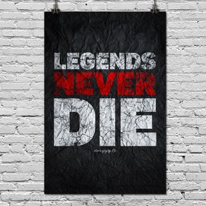 Legends Never Die • Premium Art Print • Motivational Art • Typography • Positive Quote • Motivational Quotes • Inspirational Wall Art