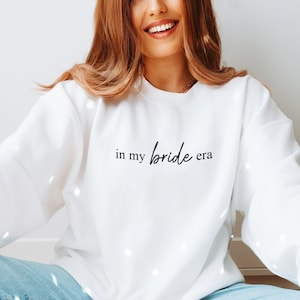 In my Bride era Sweatshirt | New Bride Engagement Gift | Bride Crewneck Sweatshirt | Bridal Shower Gift for Bride