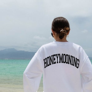 Honeymooning Crewneck Sweatshirt, Newlywed Gift, Honeymoon Sweatshirt or T-Shirt, Gift for Bride