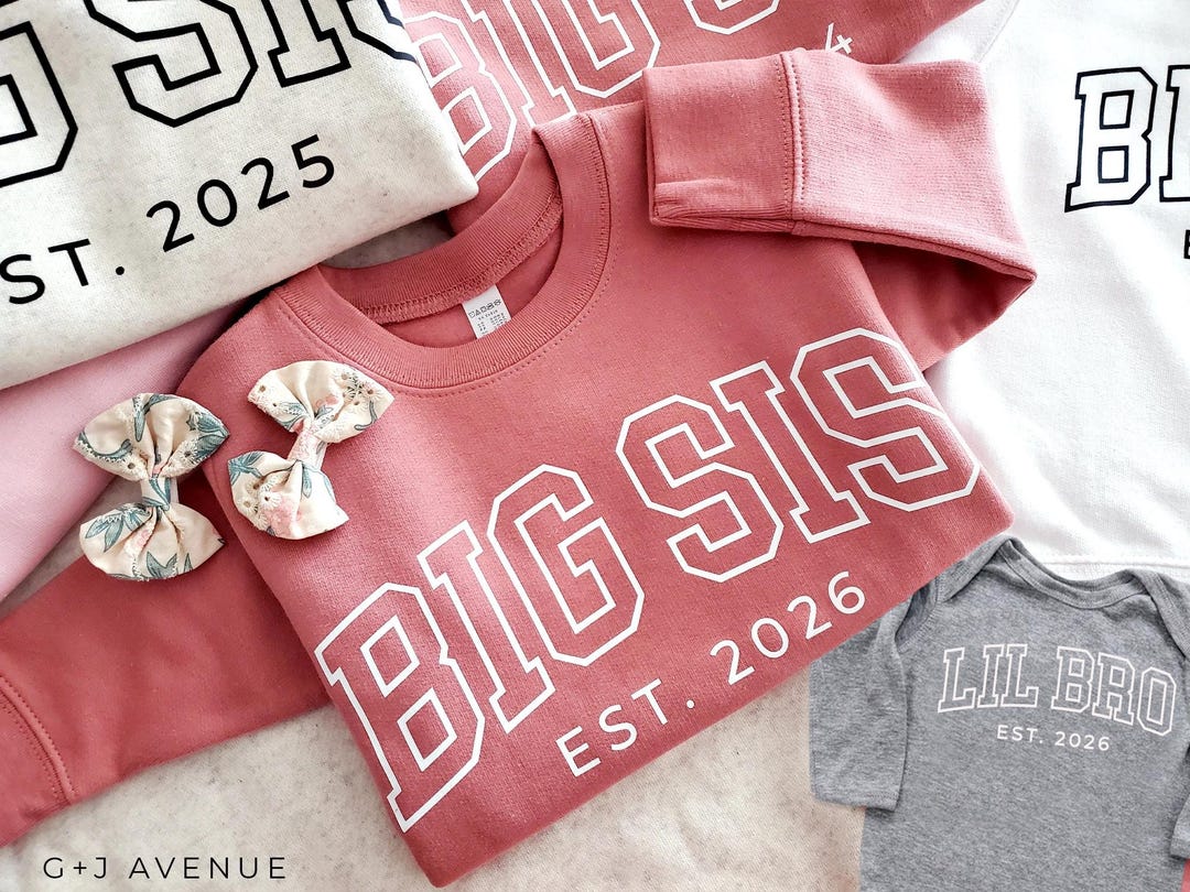 Big Sis Est 2025 or 2026 Sweatshirt or Bodysuit | Custom