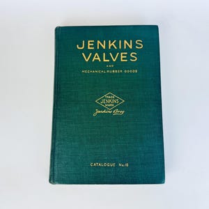 May include: A vintage catalogue titled "Jenkins Valves and Mechanical Rubber Goods." The cover is a deep green with gold lettering and a diamond-shaped logo. The catalogue is labelled "Catalogue No. 10."