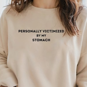 My Tummy Hurts, Tummy Ache Shirt, Chronic Illness T-Shirt or Crewneck, IBS Tees , Tummy Hurts Sweatshirt, Funny Tees , Funny Gift for Her