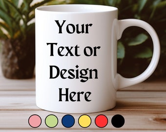 Custom Mug, Coffee Mug, Personalized Mug, Customized Gift, Birthday Mug, Mothers Fathers Anniversary Gift, Design your own mug, Photo Mug