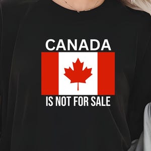 Canada Is Not For Sale Shirt, Proud to be Canadian Shirt, Canada Independence Shirt, Maple Leaf T-Shirt, Gift for Proud Canadians, Canadian