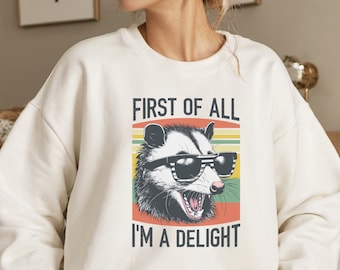 Funny Opossum Shirts Angry Opossum T-Shirt, First Of All I'm A Delight, Opossum Lover, Funny Opossum Shirts, Sarcasm shirt, Self love shirt