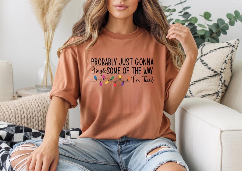 Probably Just Gonna Jingle Some Of The Way I'm Tired Christmas Sweatshirt, Funny Holiday Shirt, Christmas Jingle Song Shirt, Christmas Shirt