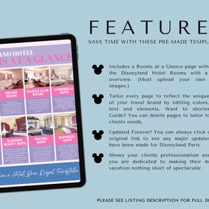May include: A digital tablet screen displaying a Disneyland Hotel Rooms at a Glance page. The page features a grid of images and descriptions of different hotel rooms, including the Superior Room, Deluxe Room, Castle Club Room, Cinderella Suite, Beauty and the Beast Suite, Sleeping Beauty Suite, Frozen Suite, and Rapunzel Suite. The text "More than a Hotel, Your Royal Fairytale" is at the bottom of the page. The tablet is on a light blue background. The text "FEATURES" is at the top of the image, followed by the text "SAVE TIME WITH THESE PRE-MADE TEMPLATES!" and a list of features.