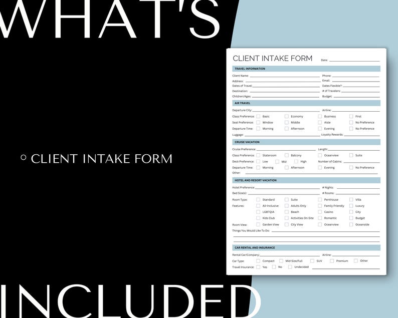 May include: A printable client intake form for travel agents. The form includes sections for travel information, air travel, cruise vacation, hotel and resort vacation, and car rental and insurance.