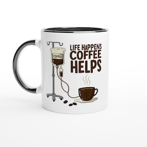 Funny Coffee Mug: Life Happens Coffee Helps - Caffeine Addict Gift