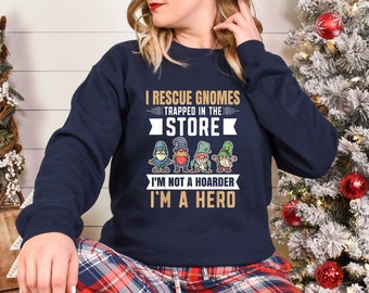 Garden Lover I Rescue Gnomes Not A Hoarder A Hero Gardener Sweatshirt