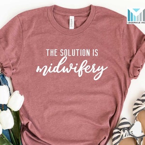 Funny Midwifery Shirt, Midwife Thank You Gift, Midwife Saying Tshirt, Birth Worker Team, Student Midwife Tees, Certified Nurse Midwife
