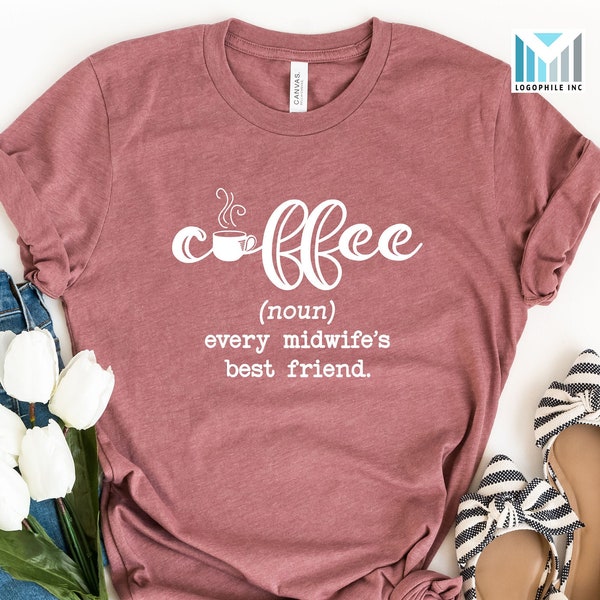 Shirt For Midwife Who Loves Coffee, Midwifery T-Shirt, Midwife Coffee Lover Shirts, Midwife Thank You Gift, Birth Worker Coffee Shirt