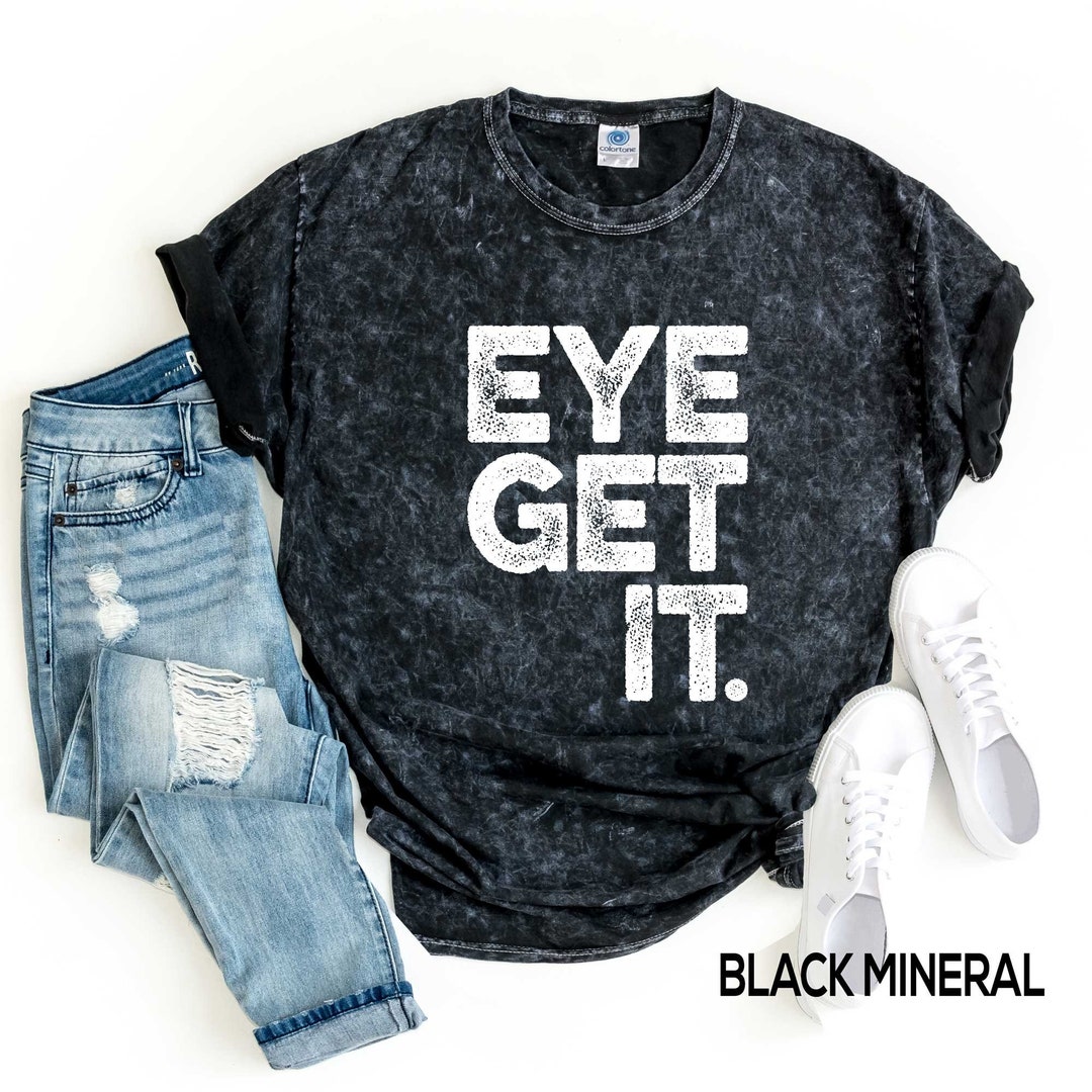 Funny Optometrist Tie Dye Shirt, Eye Get It, Optometry Student Gift