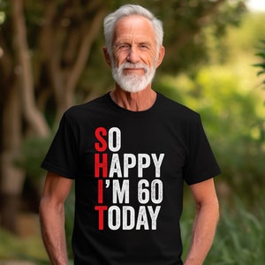 So Happy I'm Sixty T-Shirt, Lustiges 60. Geburtstagsshirt, 60. Geburtstagsgeschenk für Männer & Frauen, 60 Jahre altes Shirt, Lustiges 60. Geburtstagsgeschenk