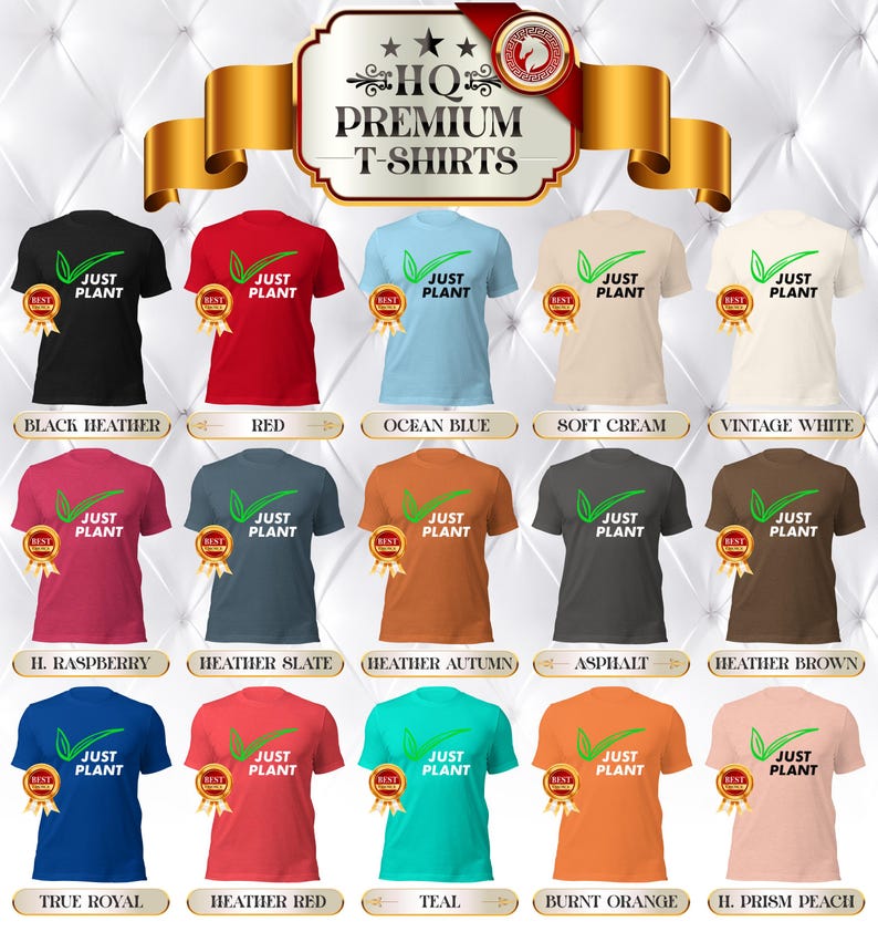 May include: A display of various colored t-shirts, each featuring the text "JUST PLANT" with a green leaf design. The shirts come in a variety of colors, including black, red, blue, and orange. The image also includes the text "HQ Premium T-Shirts".