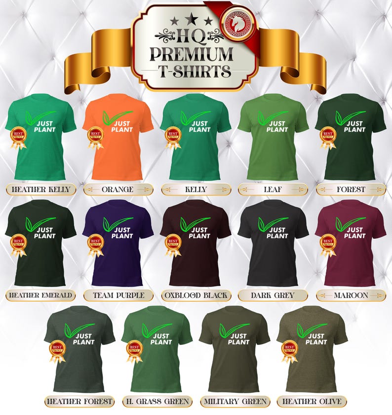 May include: A collection of HQ Premium T-shirts in various colors, each featuring the text "JUST PLANT" with a leaf graphic. Colors include heather kelly, orange, forest, team purple, dark grey, and heather olive.