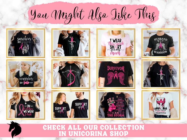 May include: A collection of t-shirts with various designs and text, including the words "Survivor," "Warrior," and "Support." The shirts feature pink ribbons and other graphics, with the text "You Might Also Like This" at the top and "Check All Our Collection In Unicorina Shop" at the bottom.