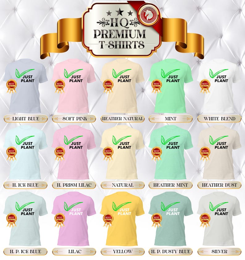 May include: A collection of HQ Premium T-shirts in various colors, each featuring the text "JUST PLANT" with a green leaf design. Colors include light blue, soft pink, mint, and yellow. The shirts have a "BEST" seal.