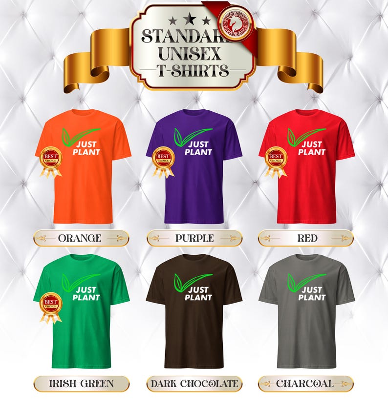 May include: A display of six standard unisex t-shirts in various colors: orange, purple, red, Irish green, dark chocolate, and charcoal. Each shirt features the text "JUST PLANT" with a green leaf design. The shirts are labeled with their respective colors.